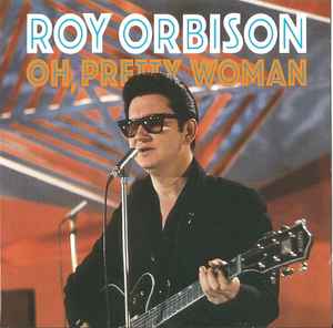 Roy Orbison - Oh Pretty Woman